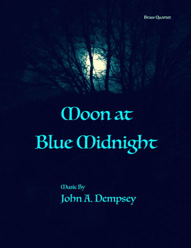 Moon at Blue Midnight (Brass Quartet): Two Trumpets, Horn in F and Trombone