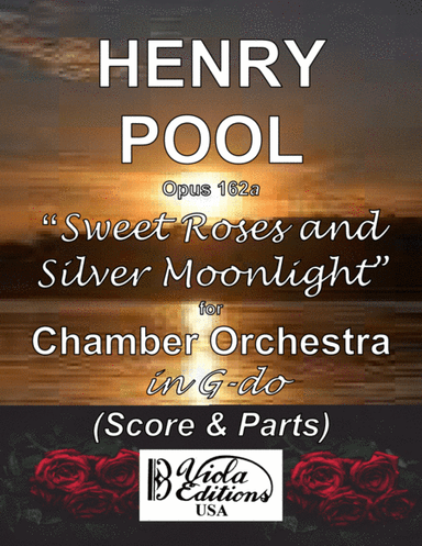 Opus 162a, "Sweet Roses and Silver Moonlight", Romance for Chamber Orchestra in G-do (Score & Parts)