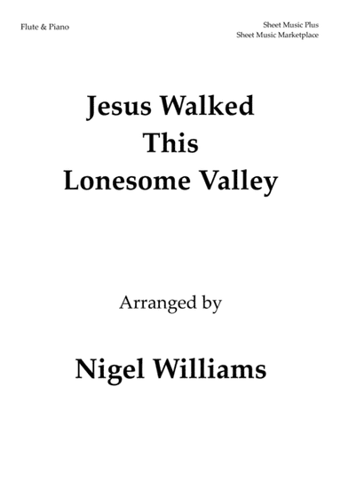 Jesus Walked This Lonesome Valley, for Flute and Piano (arr. Nigel Williams)