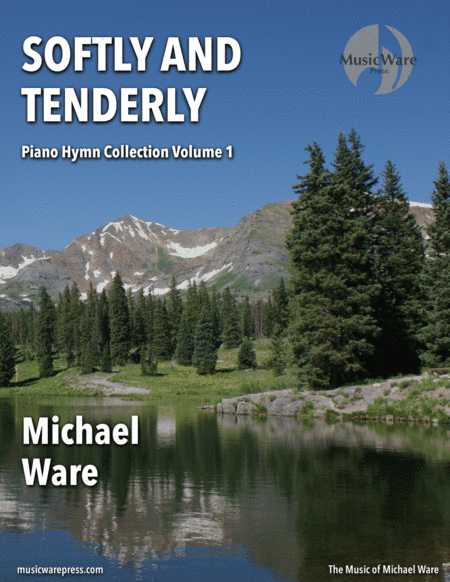 Softly and Tenderly Piano Hymn Collection Volume 1 (arr. MusicWare Press)