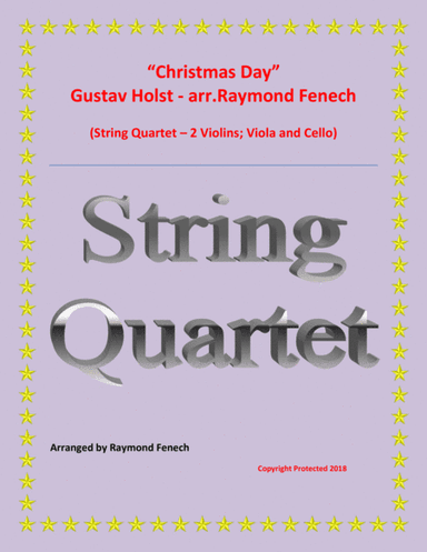 Christmas Day-Gustav Holst- STRING QUARTET (2 Violins; Viola and Violoncello) - Advance Intermediate (arr. Raymond Fenech)