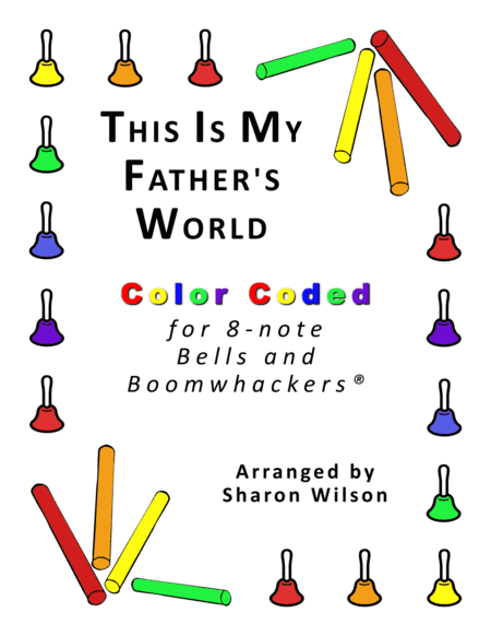 This Is My Father's World (for 8-note Bells and Boomwhackers® with Color Coded Notes) (arr. Sharon Wilson)