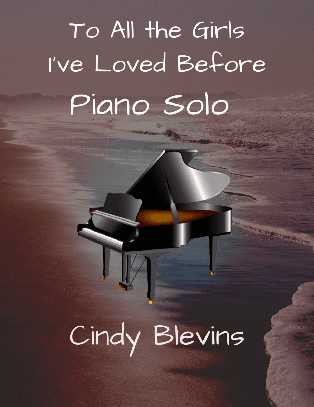 To All The Girls I've Loved Before (arr. Cindy Blevins)