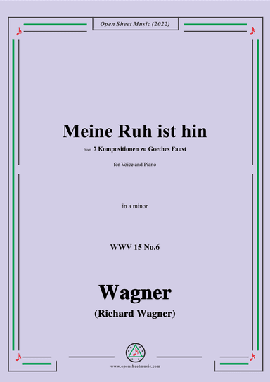 R. Wagner-Meine Ruh ist hin,WWV 15 No.6,from 7 Kompositionen zu Goethes Faust,in a minor (arr. OSM Press)
