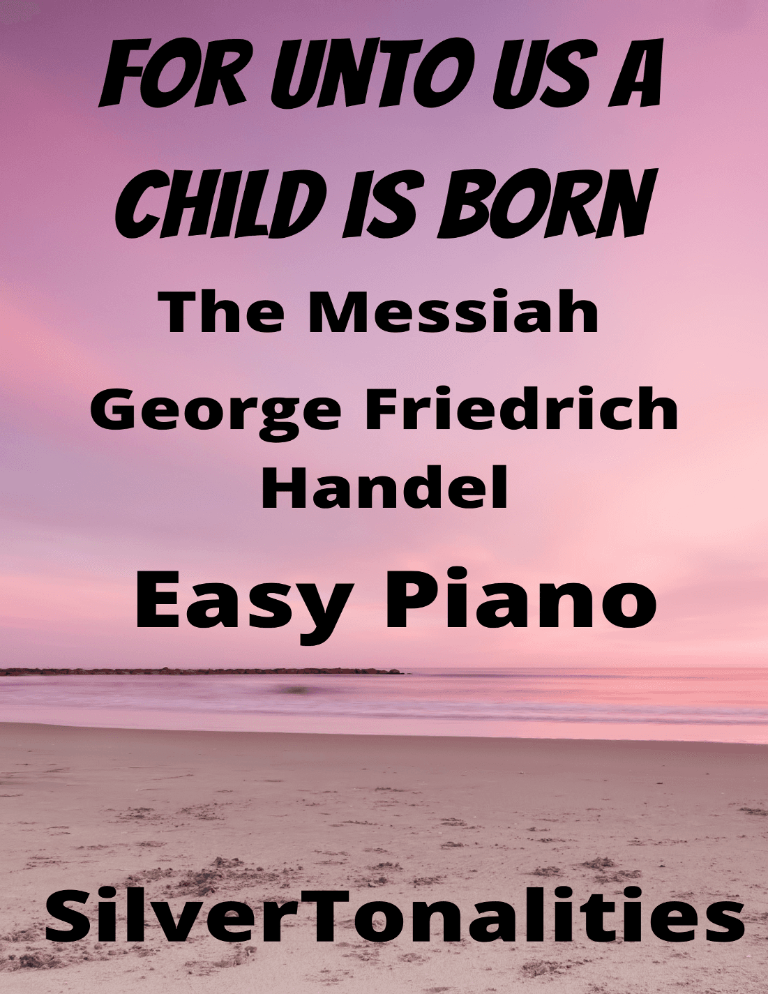 For Unto Us a Child Is Born Messiah Easy Piano Standard Notation Sheet Music (arr. SilverTonalities)