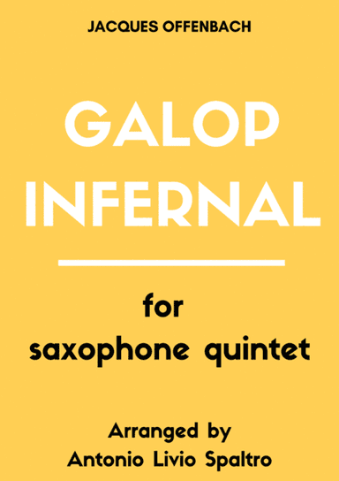 Galop Infernal (Can Can) for Saxophone Quintet (arr. Antonio Livio Spaltro)