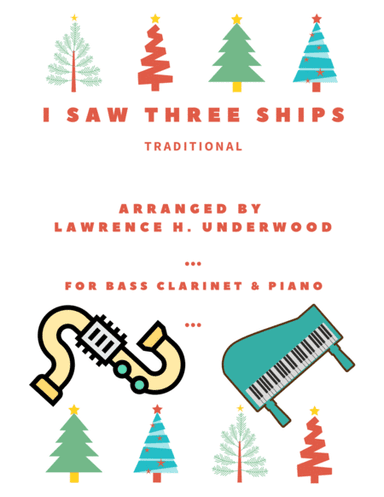 I Saw Three Ships for Solo Bass Clarinet (arr. Lawrence H. Underwood)