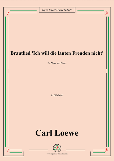Loewe-Brautlied Ich will die lauten Freuden nicht,in G Major,for Voice and Piano (arr. OSM Press)