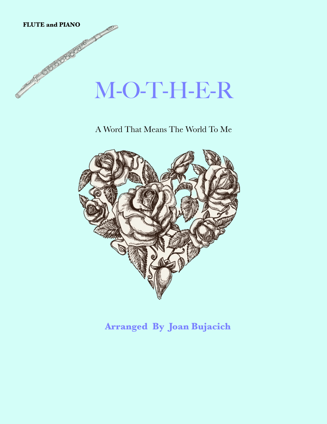 M-O-T-H-E-R, A Word That Means The World To Me (arr. Joan Bujacich)