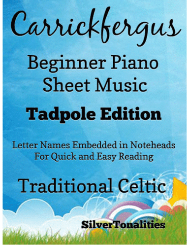Carrickfergus Beginner Piano Sheet Music 2nd Edition (arr. SilverTonalities)