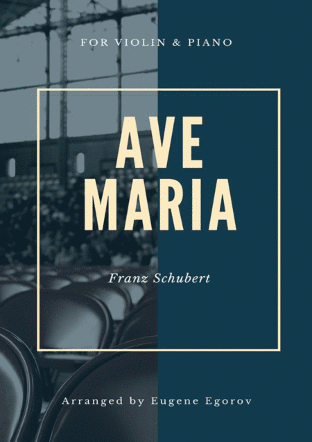 Ave Maria, Franz Schubert, For Violin & Piano (arr. Eugene Egorov)