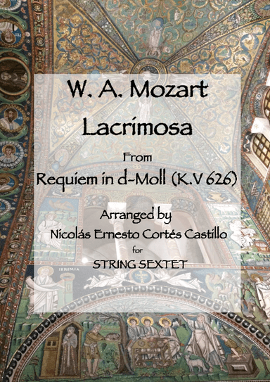 Lacrimosa (from  Requiem in D minor, K. 626) for String Sextet (arr. Nicolas Ernesto Cortes Castillo)