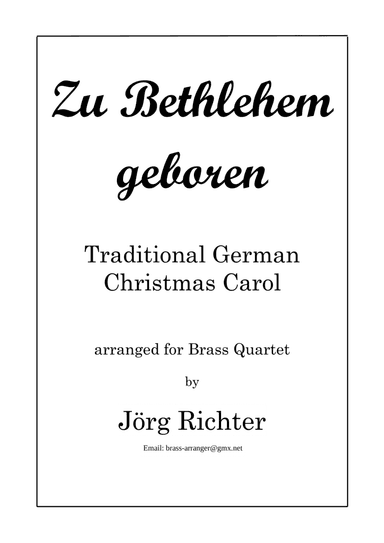 Born in Bethlehem (Zu Bethlehem geboren, EG 32), trad. Christmas Carol for Brass Quartet (arr. Jörg Richter)