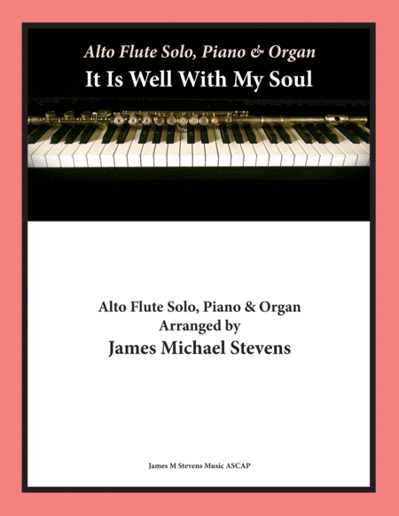 It Is Well With My Soul - Alto Flute Solo, Piano, & Organ (arr. James Michael Stevens)