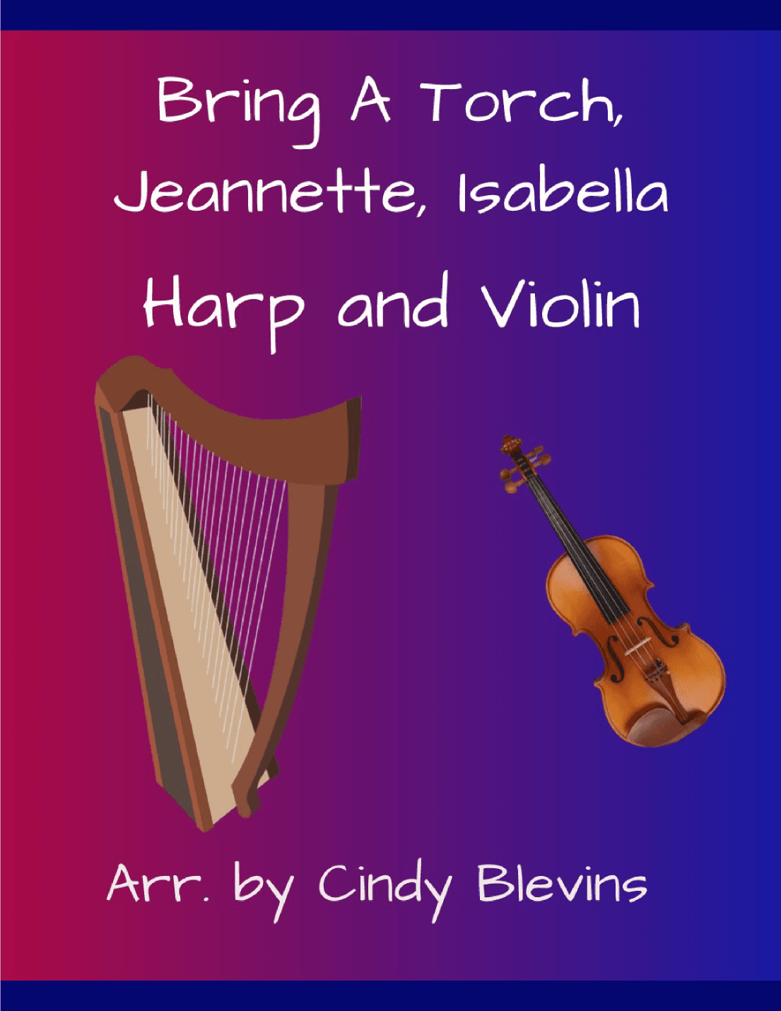Bring A Torch, Jeannette, Isabella, for Harp and Violin (arr. Cindy Blevins)