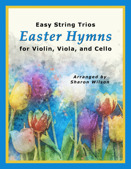 Easy String Trios: Easter Hymns (A Collection of 10 Easy Trios for Violin, Viola, and Cello) (arr. Sharon Wilson)