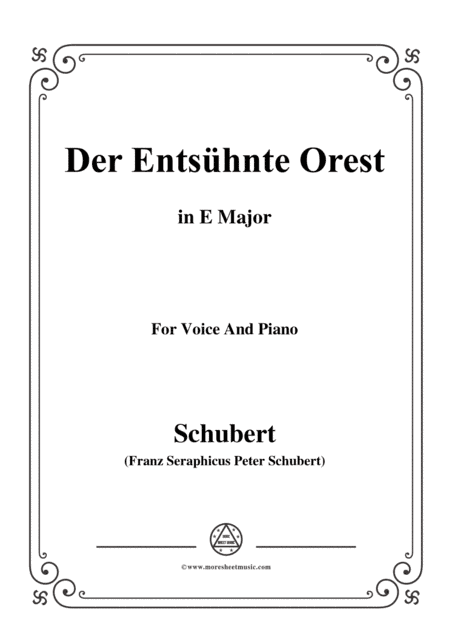Schubert-Der Entsühnte Orest,in E Major,for Voice&Piano (arr. MSM)