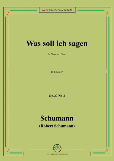 Schumann-Was soll ich sagen,Op.27 No.3,in E Major,for Voice and Piano (arr. Open Cloud)