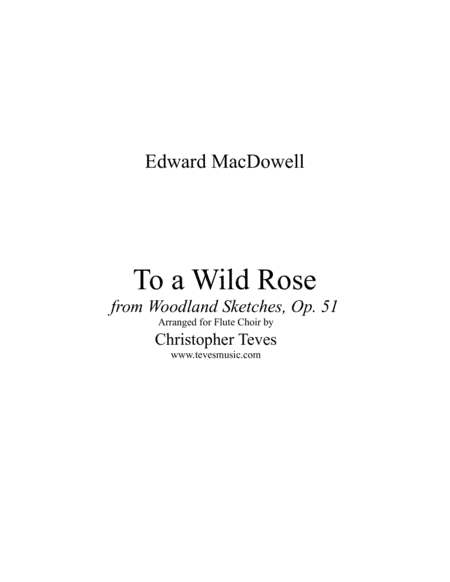 To a Wild Rose, from Woodland Sketches, for Flute Choir (arr. Christopher Teves)