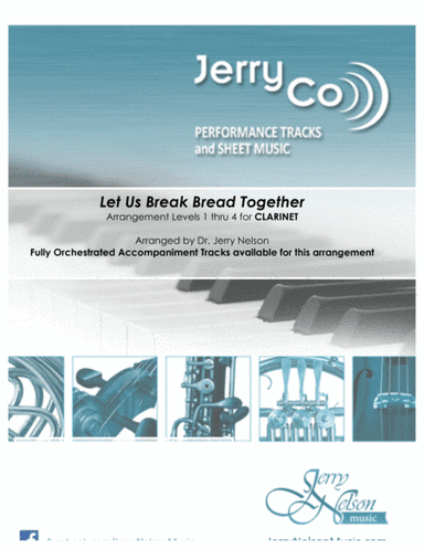 Let Us Break Bread Together  (Arrangements Level 1-3 for CLARINET Written acc)  Hymns (arr. Dr Jerry Nelson)
