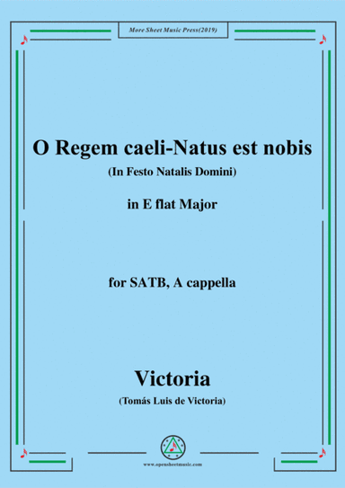 Victoria-O Regem caeli-Natus est nobis,in E flat Major,for SATB,A cappella (arr. MSM)