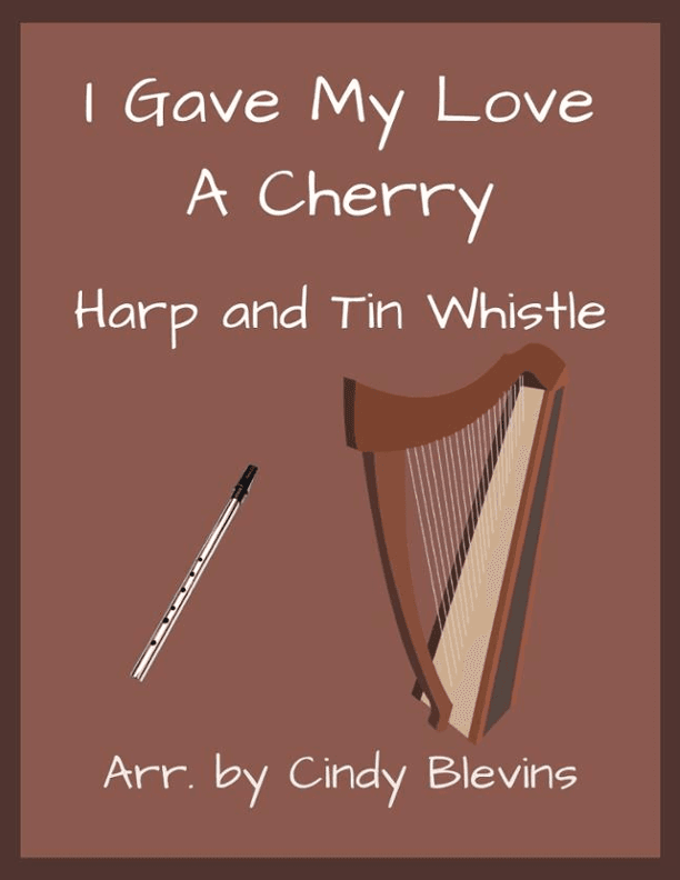 I Gave My Love A Cherry, Harp and Tin Whistle  (D) (arr. Cindy Blevins)