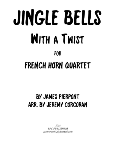 Jingle Bells with a Twist for French Horn Quartet (arr. Jeremy Corcoran)