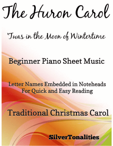 Huron Carol Twas in the Moon of Wintertime Beginner Piano Sheet Music (arr. SilverTonalities)