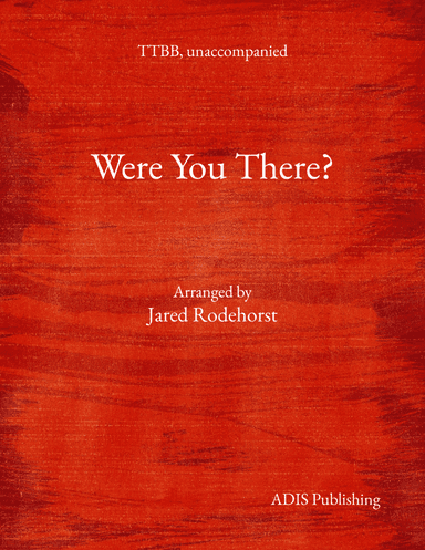 Were You There? (TTBB) (arr. Jared Rodehorst)