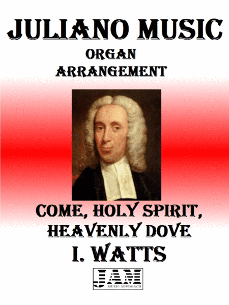 COME, HOLY SPIRIT, HEAVENLY DOVE - I. WATTS (HYMN - EASY ORGAN) (arr. Juliano Music)