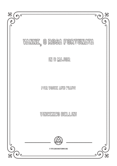Bellini-Vanne,o rosa fortunata in B Major,for voice and piano (arr. MSM)