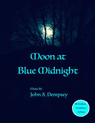 Moon at Blue Midnight (Trio for Clarinet, Trombone and Piano)