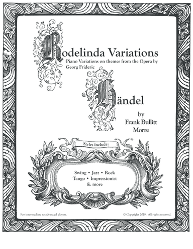 Rodelinda Variations: Piano variations on themes from the Opera by GF Handel (arr. Frank Bullitt Morre)