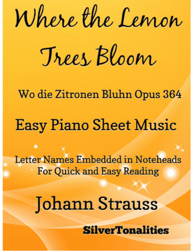 Where the Lemon Trees Bloom Wo die Zitronen Bluhn Opus 364 Easy Piano Sheet Music (arr. SilverTonalities)