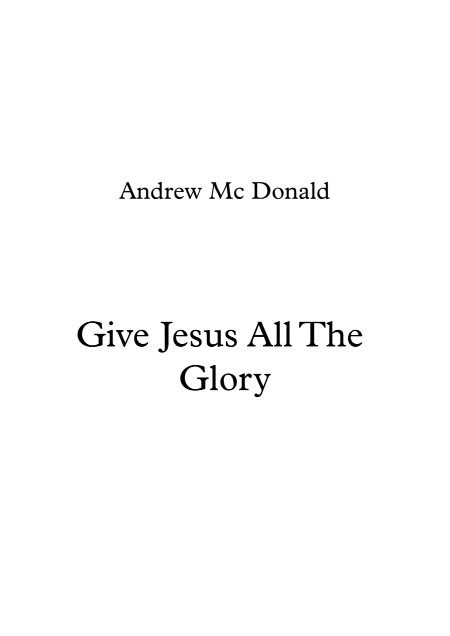 Give Jesus All The Glory