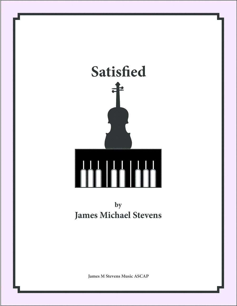 Satisfied - Violin & Piano (arr. James Michael Stevens)