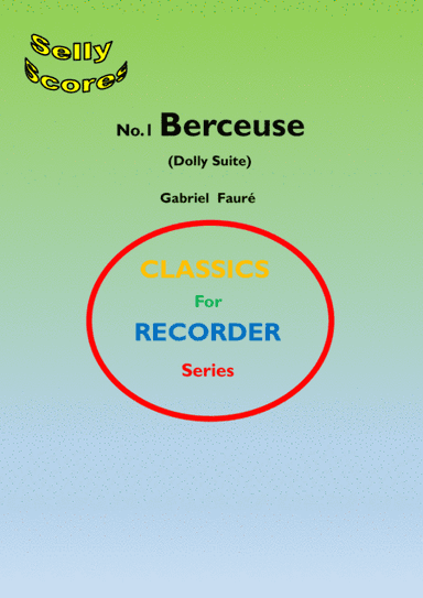 CLASSICS FOR RECORDER SERIES 1 Berceuse (Dolly Suite) Fauré  for Descant Recorder and Piano (arr. John Beale)