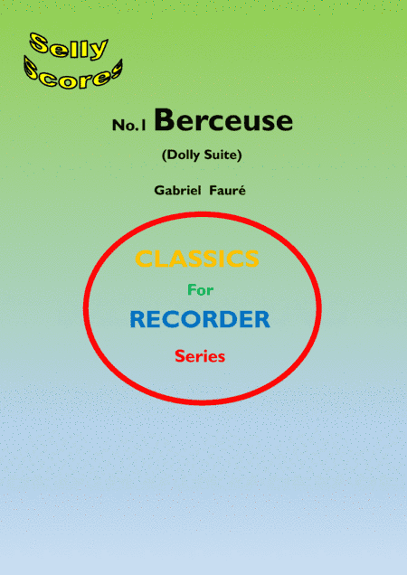 CLASSICS FOR RECORDER SERIES 1 Berceuse (Dolly Suite) Fauré  for Descant Recorder and Piano (arr. John Beale)
