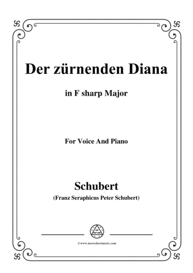 Schubert-Der Zürnenden Diana,Op.36 No.1,in F sharp Major,for Voice&Piano (arr. MSM)
