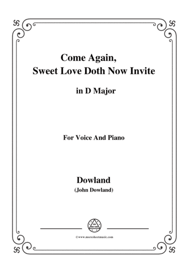 Dowland-Come Again, Sweet Love Doth Now Invite in D Major, for Voice and Piano (arr. MSM)