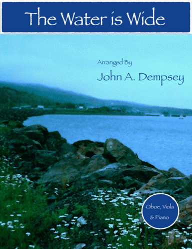 The Water is Wide (Trio for Oboe, Viola and Piano) (arr. John A. Dempsey)