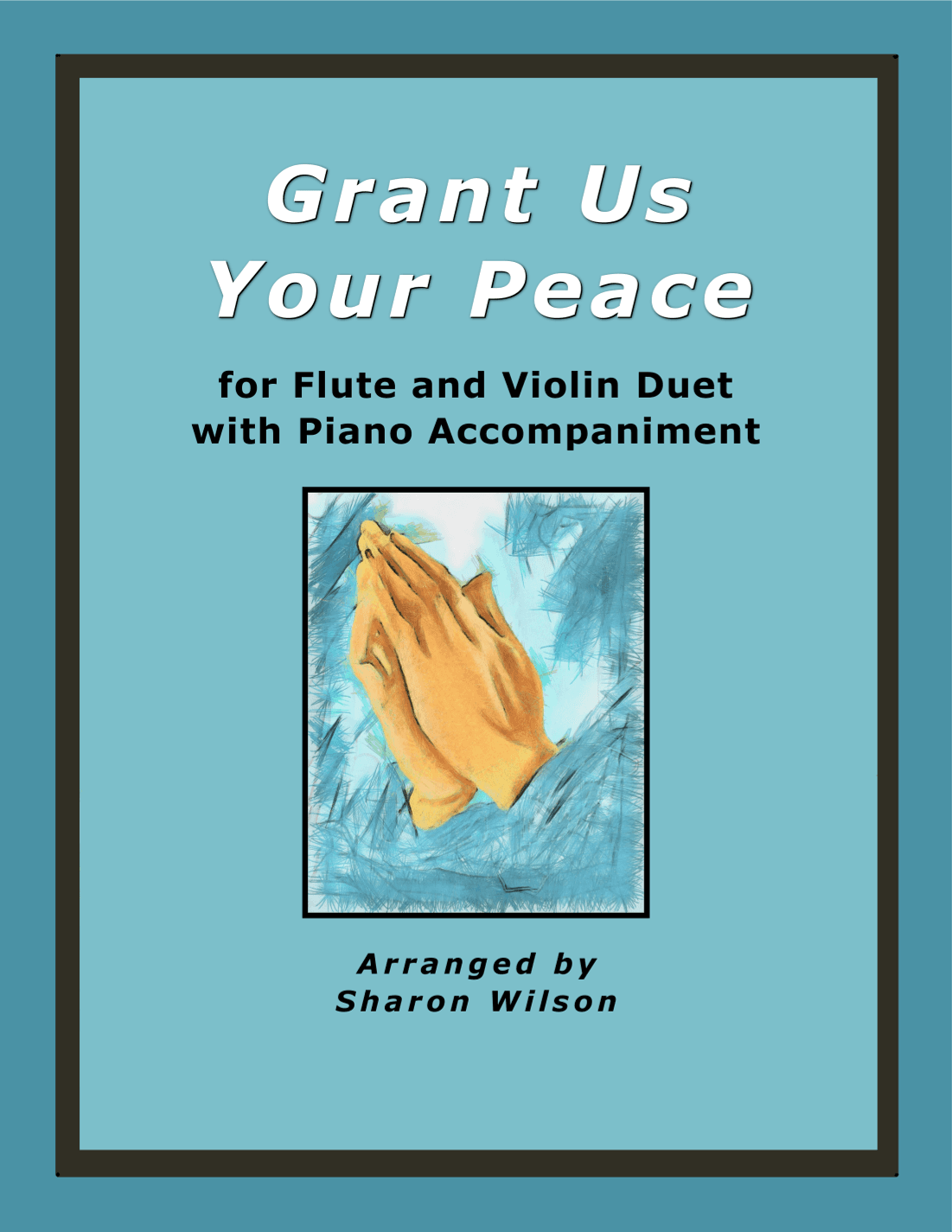 Grant Us Your Peace (for Flute and Violin Duet with Piano Accompaniment) (arr. Sharon Wilson)