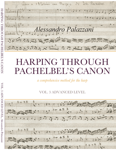 HARPING THROUGH PACHELBEL’S CANON - a comprehensive method for the harp - VOL. 3 ADVANCED LEVEL