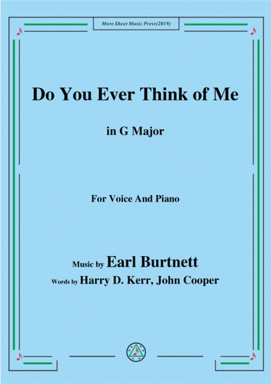 Earl Burtnett-Do You Ever Think of Me,in G Major,for Voice&Piano (arr. MSM)
