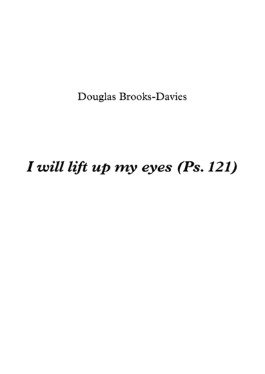 I will lift up my eyes unto the quiet hills (Ps.121)