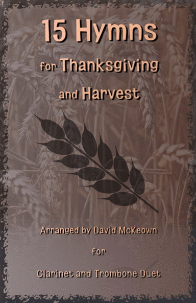 15 Favourite Hymns for Thanksgiving and Harvest for Clarinet and Trombone Duet (arr. David McKeown)