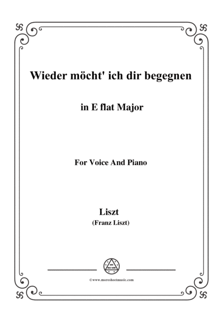 Liszt-Wieder möcht' ich dir begegnen in E flat Major,for Voice and Piano (arr. MSM)