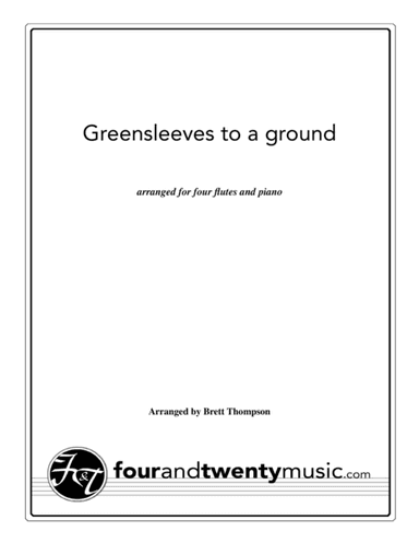 Greensleeves to Ground, arranged for 4 flutes and piano (arr. Brett Thompson)