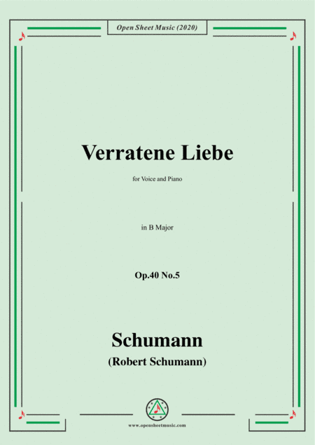 Schumann-Verratene Liebe Op.40 No.5,in B Major,for Voice and Piano (arr. MSM)