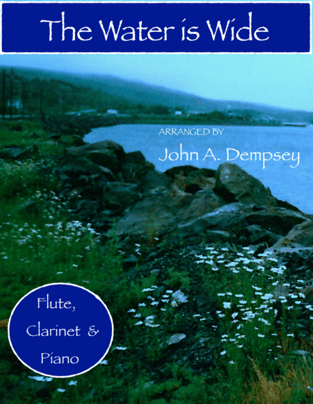 The Water is Wide (Trio for Flute, Clarinet and Piano) (arr. John A. Dempsey)